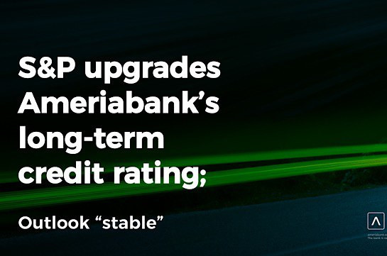S&P Upgrades Ameriabank to 'BB-', Outlook Stable